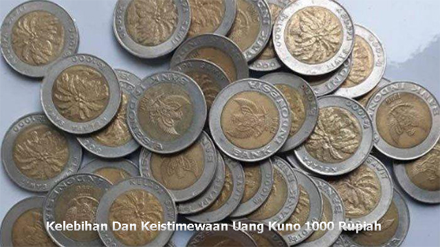 Kelebihan Dan Keistimewaan Uang Kuno 1000 Rupiah